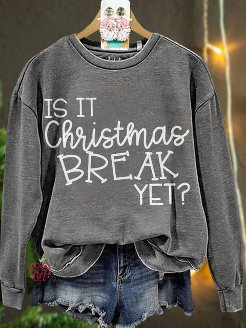 Is It Christmas Break Yet Teacher Casual Sweatshirt