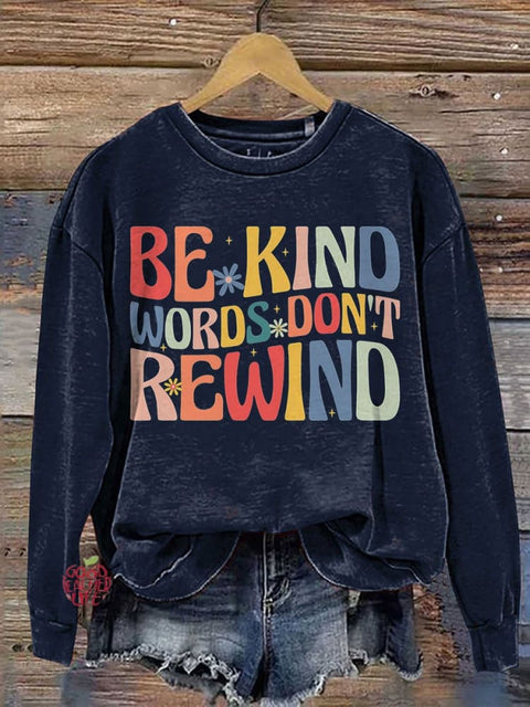 Be Kind Words Don't Rewind Positive Message Casual Print Sweatshirt