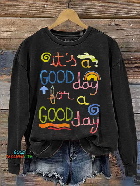 It's A Good Day To Have A Good Day Casual Print Sweatshirt