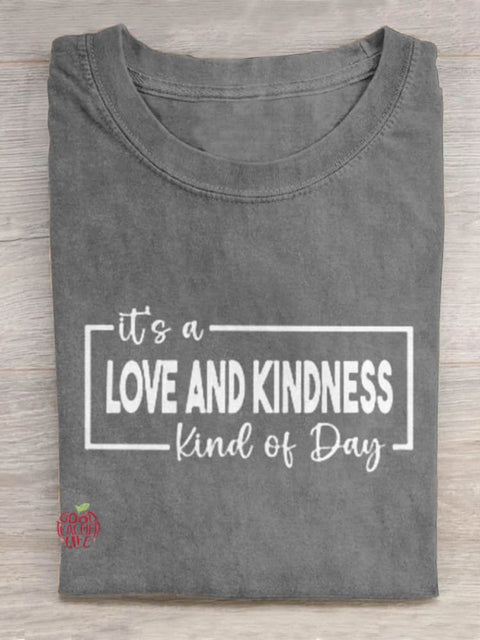 It's A Love And Kindness Kind Of Day Art Design T-shirt