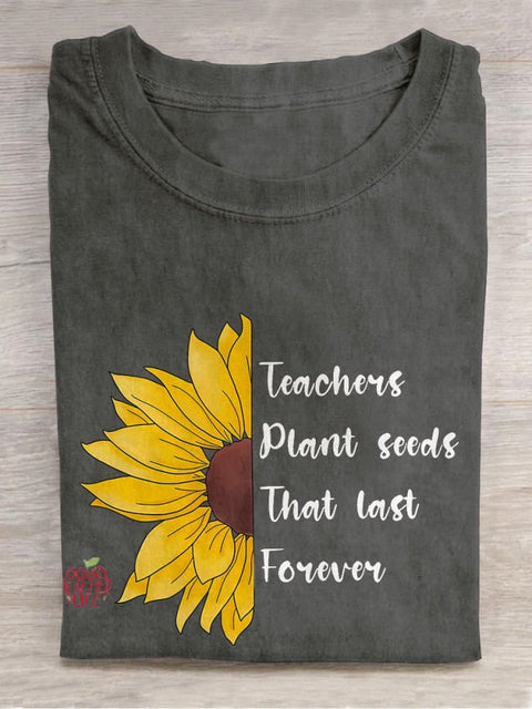 Teachers Plant Seeds That Last Forever Casual Print T-shirt