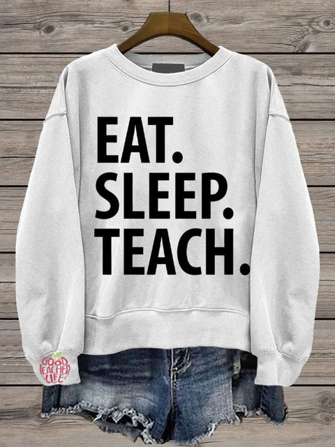 Teacher Eat Sleep Teach Casual  Sweatshirt