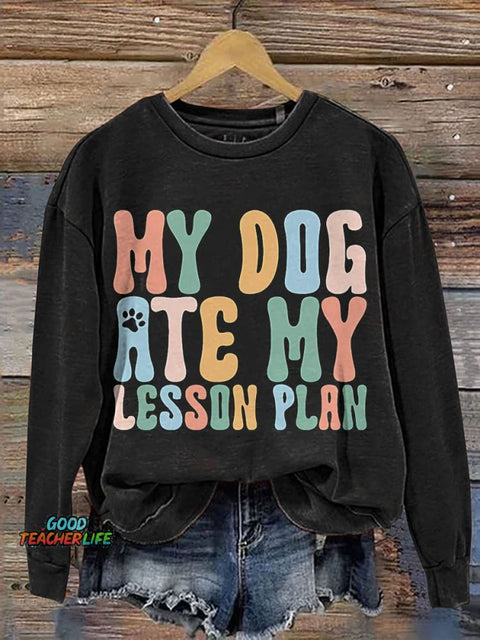 My Dog Ate My Lesson Plan Casual Print Sweatshirt