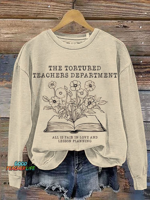 Tortured Teachers Department Teacher All Is Fair Casual Print Sweatshirt