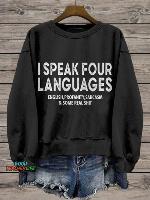 I Speak Four Languages Sarcastic Funny Saying Casual Print Sweatshirt