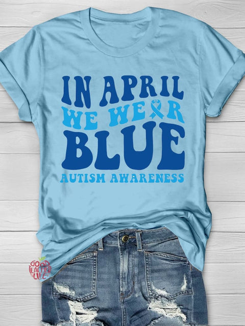 Wear Blue In April for Autism Awareness Printing T-shirt