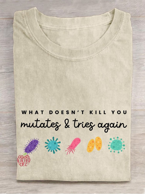 What Doesn't Kill You Mutates... Casual Print T-shirt