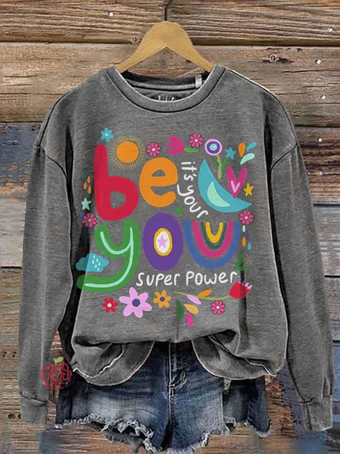 Be You Its Your Super Power Casual Print Sweatshirt