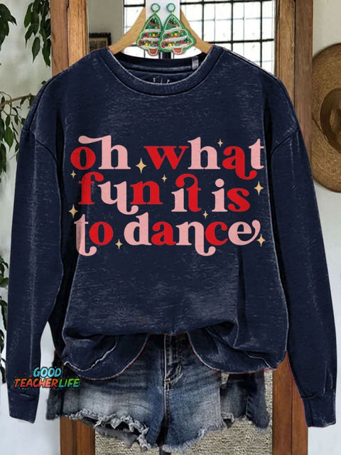 Oh What Fun It Is To Dance Christmas Dance Casual Sweatshirt