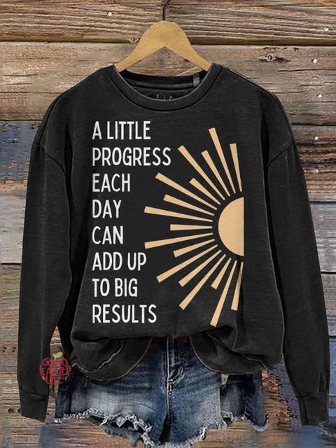 A Little Progress Each Day Can Add Up To Big Results Mental Health Casual Print Sweatshirt