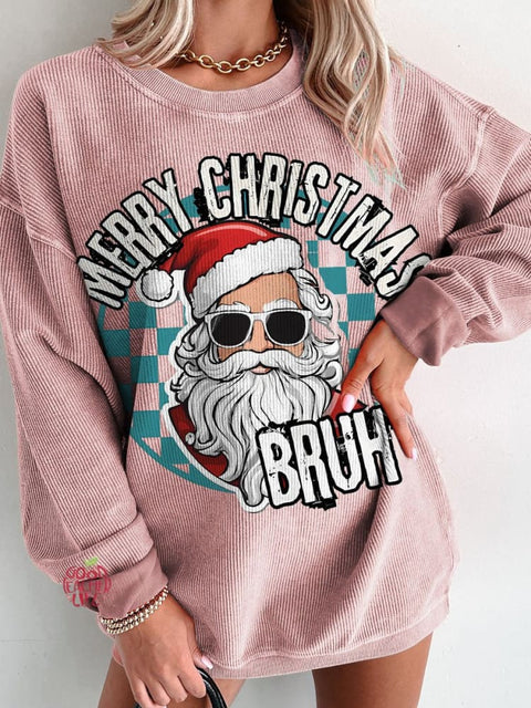 Christmas Merry Christmas Bruh Santa Women's  Casual Print Corduroy Sweatshirt