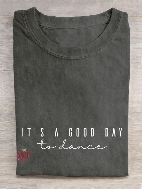 It's A Good Day To Dance Casual Print T-shirt