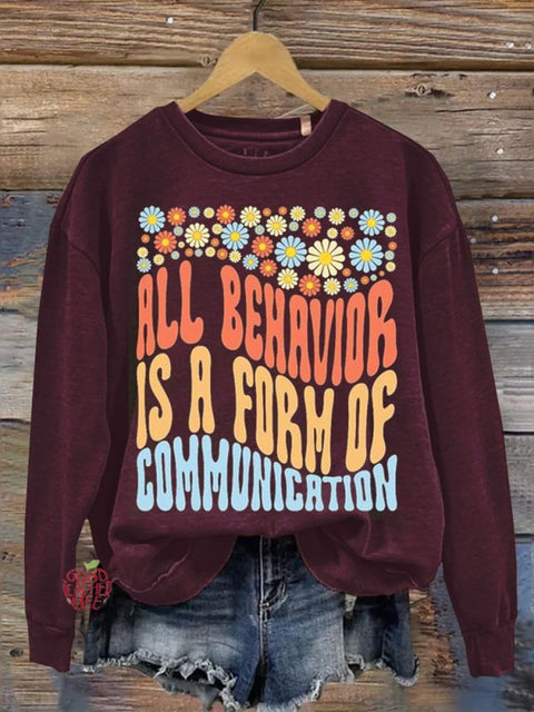 All Behavior Is A Form Of Communication Teacher Casual Sweatshirt