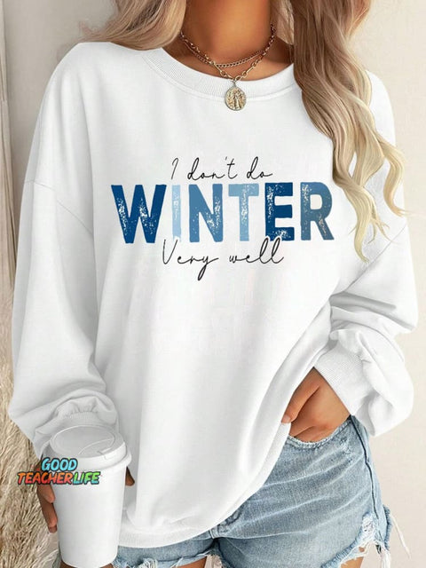 I Don't Do Winter Very Well Art Print Casual Sweatshirt