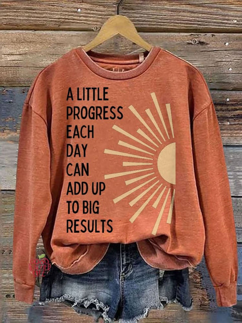 A Little Progress Each Day Can Add Up To Big Results Mental Health Casual Print Sweatshirt