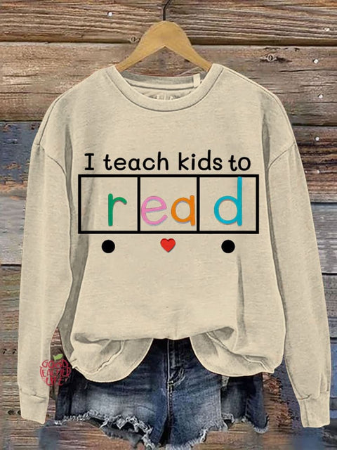 I Teach Kids To Read Funny Teacher Casual Print Sweatshirt