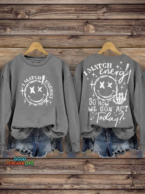 I Match Energy So How We Gon' Act Today Hustler Skeleton Retro Sarcastic Funny Smiley Face Casual Print Sweatshirt