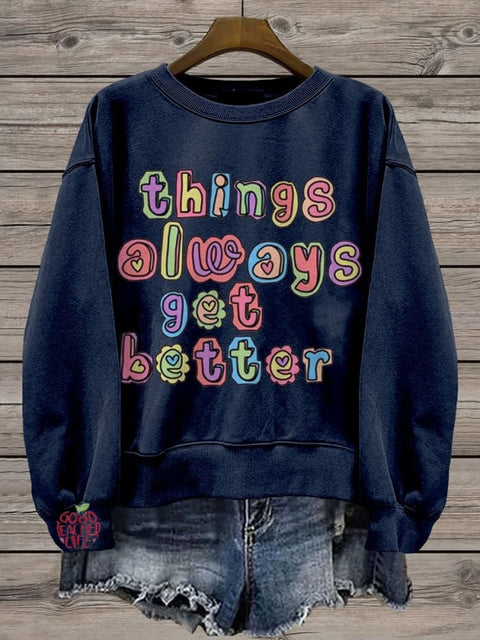 Things Always Get Better Teacher Inspiration Casual Print Sweatshirt