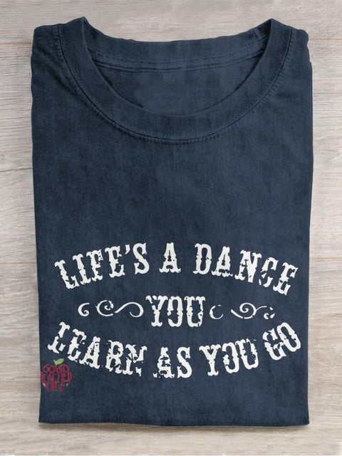 Life's A Dance You Learn As You Go Teacher Casual Print T-shirt