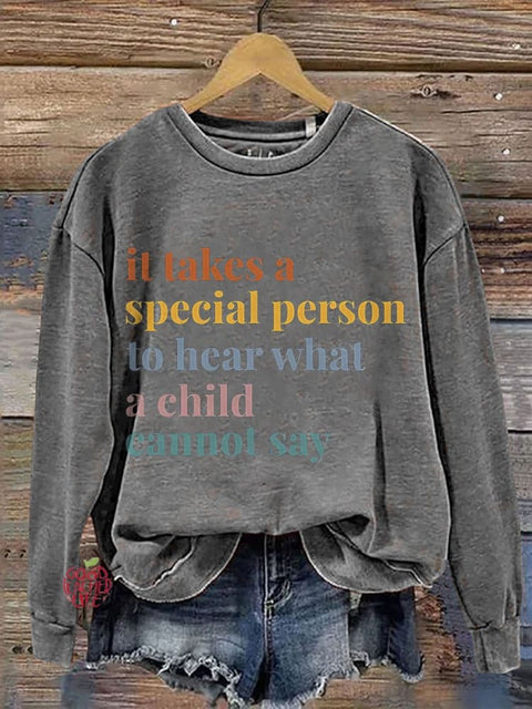 It Takes A Special Person To Hear What A Child Cannot Say Casual Print Sweatshirt