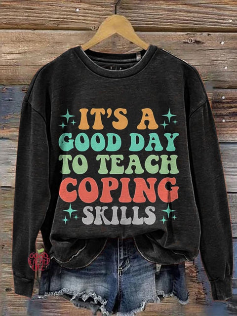 School Counselor Shirt It's A Good Day To Teach Coping SkillsvTherapist Gifts Mental Health Casual Print Sweatshirt