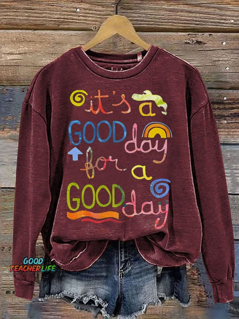 It's A Good Day To Have A Good Day Casual Print Sweatshirt