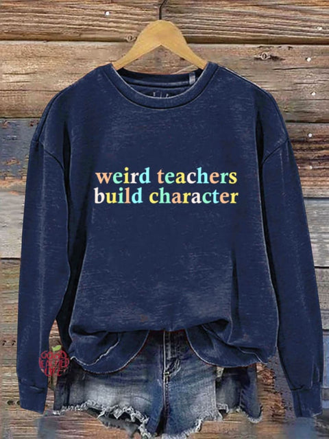 Weird Teacher Build Character Print Casual Sweatshirt