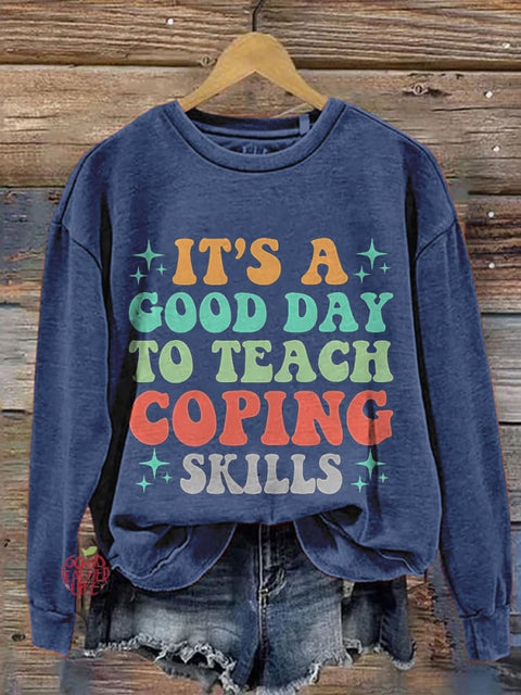 School Counselor Shirt It's A Good Day To Teach Coping SkillsvTherapist Gifts Mental Health Casual Print Sweatshirt