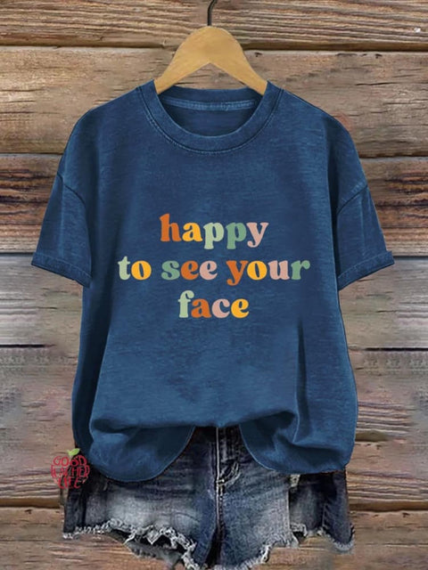 Happy To See Your Face Teachers Art Print T-shirt