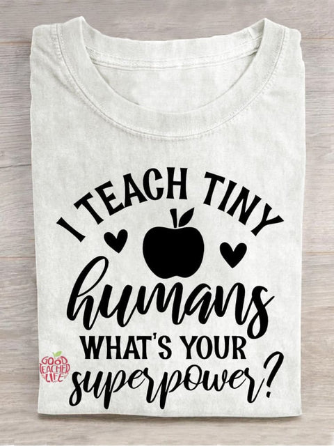 I Teach Tiny Human Want's Your Superpower Apple Casual Print T-shirt