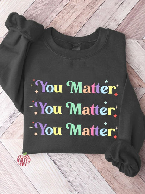 You Matter Teacher Casual Sweatshirt