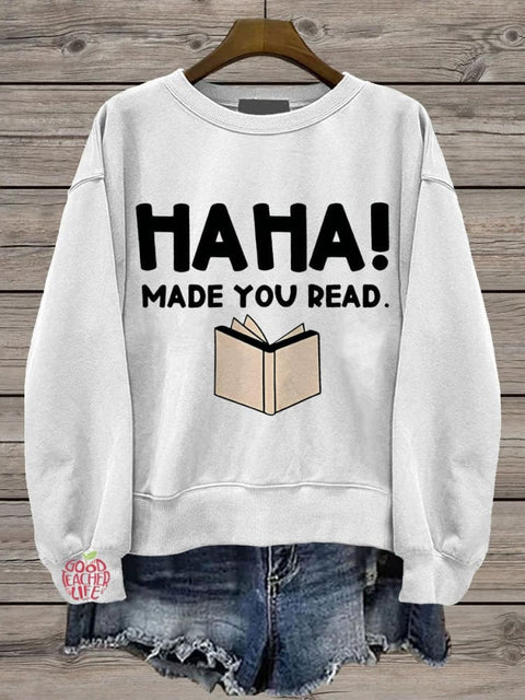 Funny Teacher Made You Read Casual  Sweatshirt