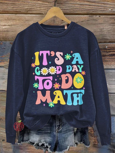 It Is A Good Day To Do Math,Math teacher Casual  Sweatshirt