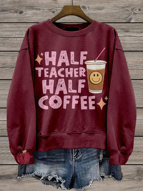 Half Teacher Half Coffee Casual  Sweatshirt