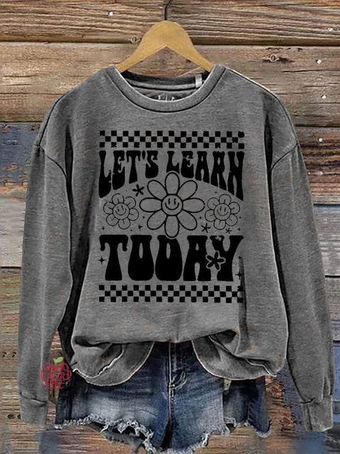 Let's Learn Today TeacherCasual  Sweatshirt