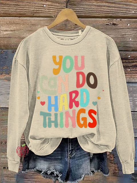 You Can Do Hard Things Teacher Inspirational School Counselor Special Education Teacher Casual Print Sweatshirt