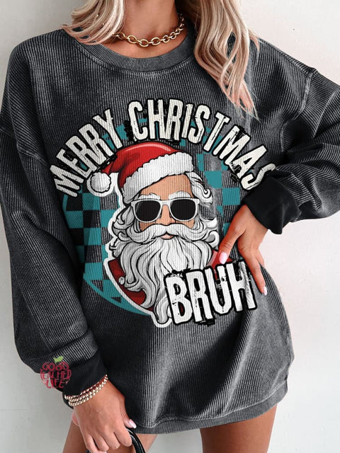 Christmas Merry Christmas Bruh Santa Women's  Casual Print Corduroy Sweatshirt