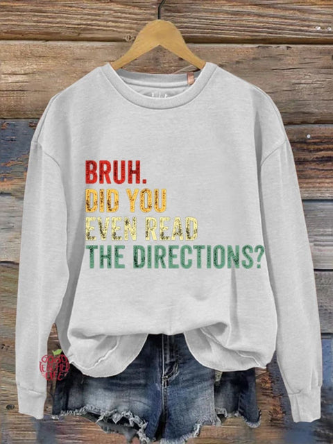 Bruh Did You Even Read The Directions? Teacher Gifts Casual  Sweatshirt