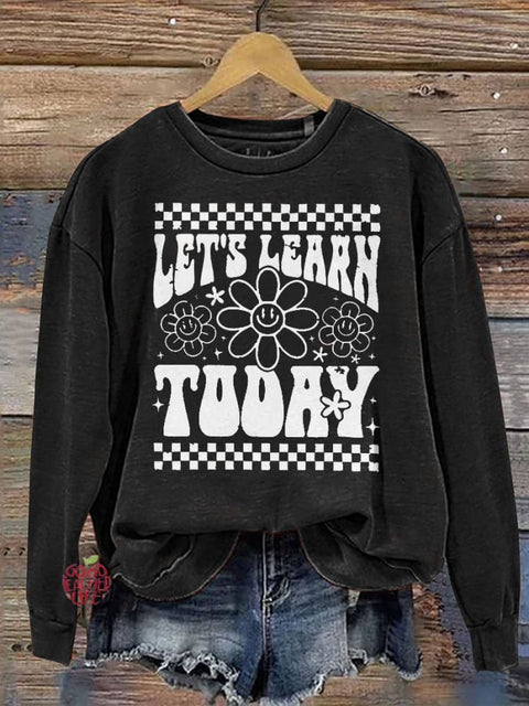 Let's Learn Today TeacherCasual  Sweatshirt