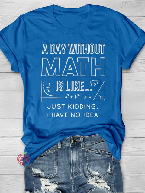 A Day Without Math Casual Print T-shirt