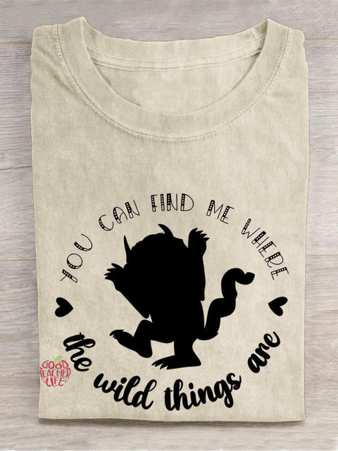 You Can Find Me Where The Wild Things Are Teacher Casual Print T-shirt