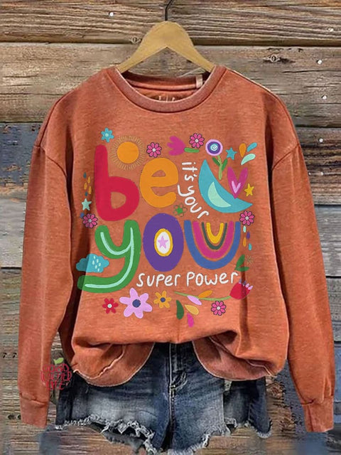 Be You Its Your Super Power Casual Print Sweatshirt