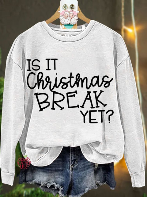 Is It Christmas Break Yet Teacher Casual Sweatshirt