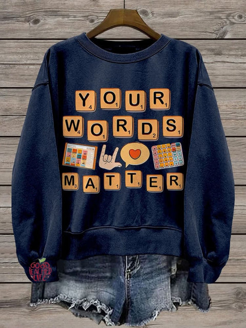 Your Words Matter Sped Neurodiversity Special Education Casual Print Sweatshirt