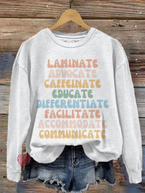 Laminate Advocate Caffeinate Educate Differentiate Facilitate Accommoate Communicate Special Education Teacher Casual Print Sweatshirt