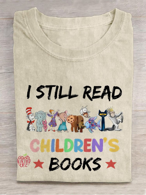 I Still Read Children's Books Teacher Casual Print T-shirt