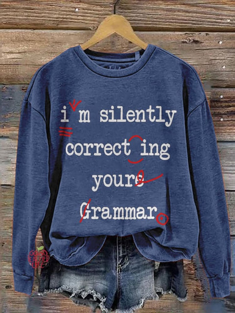 I'm Silently Correcting Your Grammar High School Casual Print Sweatshirt