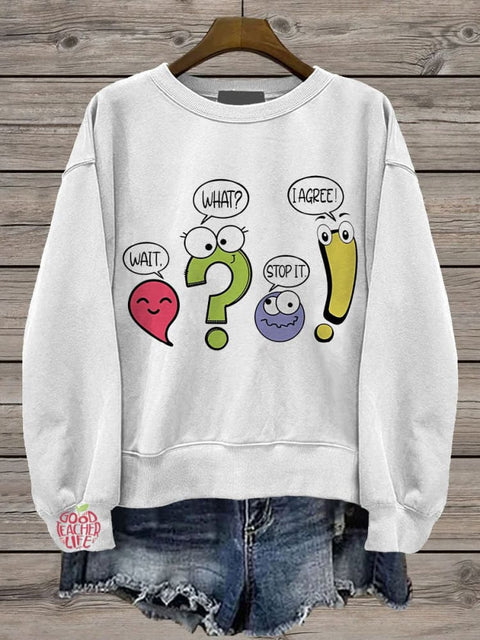 Wait What Stop It I Agree Punctuation Day Casual Print Sweatshirt