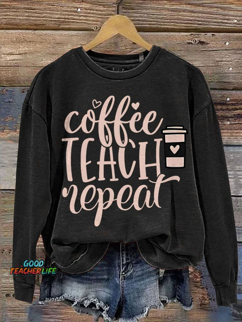 Teacher Coffee Teach Repeat Casual  Sweatshirt