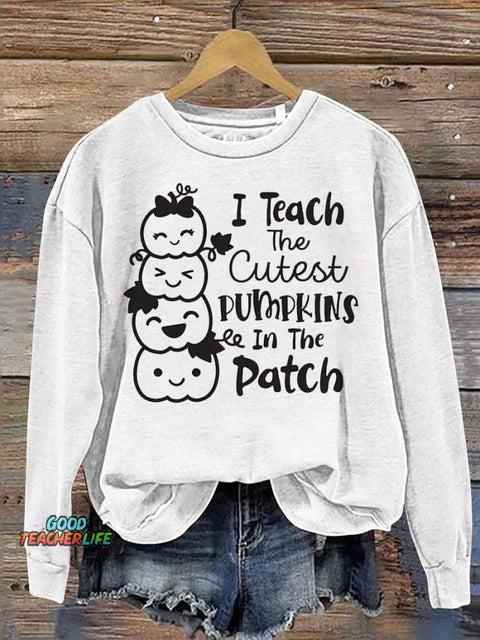 Teach The Cutest Pumpkins In The Patch Casual  Sweatshirt